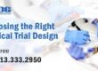 Choosing the Right Clinical Trial Design