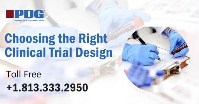 Choosing the Right Clinical Trial Design