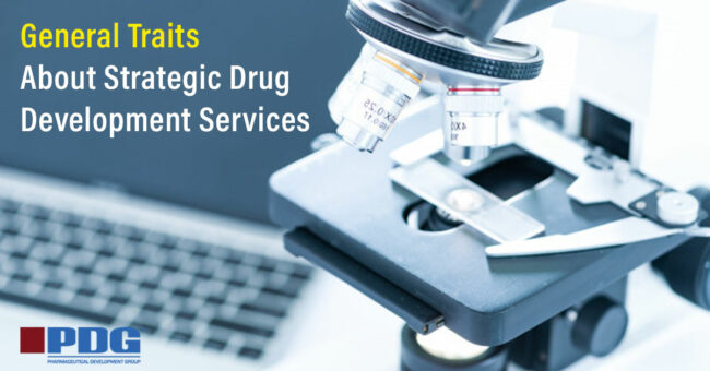 General Traits About Strategic Drug Development Services General Traits About Strategic Drug Development Services