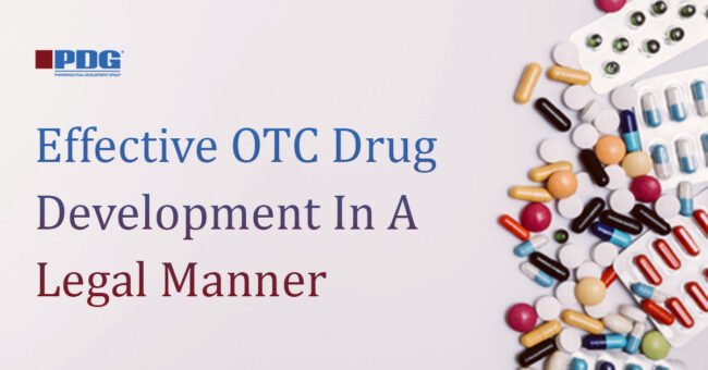 Effective OTC Drug Development In A Legal Manner Effective OTC Drug Development In A Legal Manner