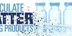 Visible Particles within Injectable Products Visible Particles within Injectable Products